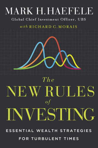 The New Rules of Investing: Essential Wealth Strategies for Turbulent Times book cover by Mark Haefele, Richard C. Morais