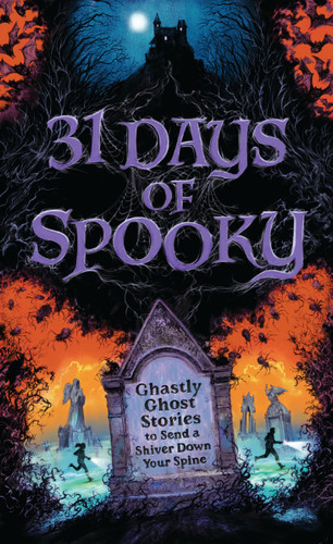 31 Days of Spooky: Ghastly Ghost Stories to Send a Shiver Down Your Spine (For Adults and Teens) - The Perfect Scary Supernatural Gifts for Halloween, Creepy Campouts, and other Eerie Events book cover by Harper Celebrate