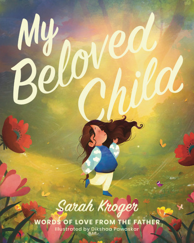 My Beloved Child: Words of Love from the Father book cover by Sarah Kroger