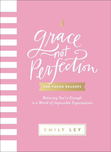 Grace, Not Perfection for Young Readers: Believing You're Enough in a World of Impossible Expectations book cover by Emily Ley