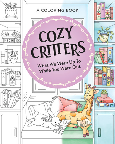 Cozy Critters Coloring Book: What We Were Up to While You Were Out book cover by Harper Celebrate