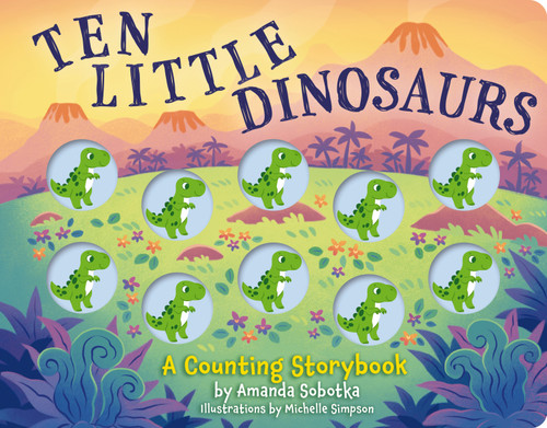 Ten Little Dinosaurs: A Counting Storybook (Counting Storybooks) book cover by Amanda Sobotka