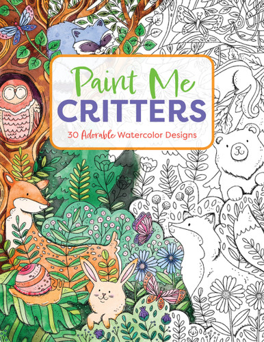 Paint Me Critters: 30 Adorable Watercolor Designs book cover by Editors of Cider Mill Press