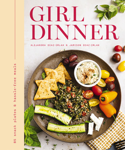 Girl Dinner: 85 Snack Plates and   No-Cook Meals book cover by Jamison Diaz-Imlah, Alejandra  Diaz-Imlah