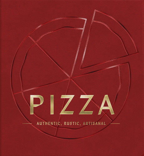 PIZZA: Authentic, Rustic, Artisanal (The Artisan Collection) book cover by Cider Mill Press