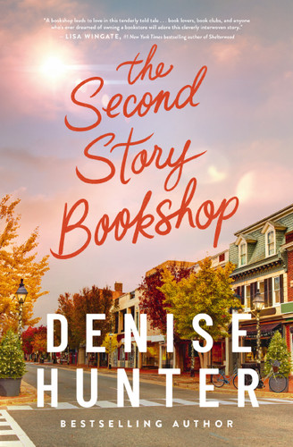 The Second Story Bookshop: A delightful, sweet, second chance romance book cover by Denise Hunter
