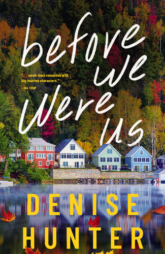 Before We Were Us: A sweet, cozy, second-chance romance book cover by Denise Hunter