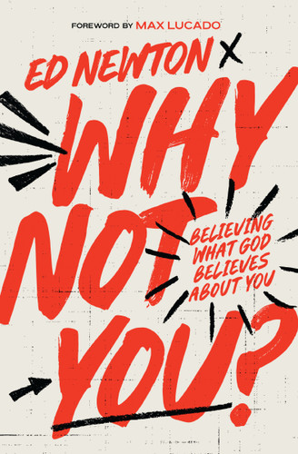 Why Not You?: Believing What God Believes About You book cover by Ed Newton