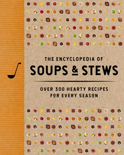 The Encyclopedia of Soups and   Stews: Over 300 Hearty Recipes for Every Season (Encyclopedia Cookbooks) book cover by The Coastal Kitchen