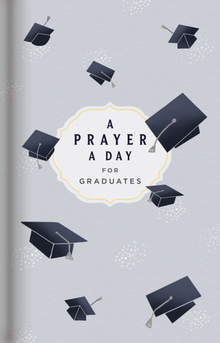 A Prayer a Day for Graduates: A Year of Wisdom and Guidance from God’s Word (A 365-Day Prayer Devotional) – The Perfect Christian Graduation Gift to Celebrate Your Grad (A Prayer a Day) book cover by Dayspring