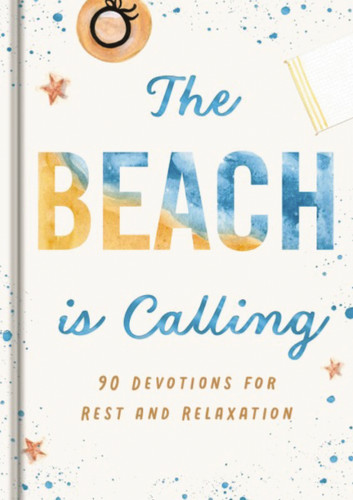 The Beach is Calling: 90 Devotions for Rest and Relaxation (A 90-Day Devotional to Find Peace and Calm) – The Perfect Vacation and Summer Beach Read (Creation is Calling) book cover by Dayspring