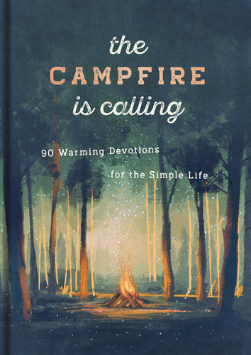 The Campfire is Calling: 90 Warming Devotions for the Simple Life (Creation is Calling) book cover by Dayspring