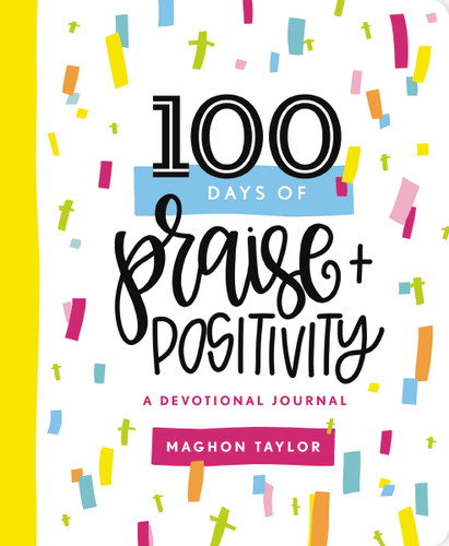 100 Days of Praise and Positivity: A Devotional Journal book cover by Maghon Taylor