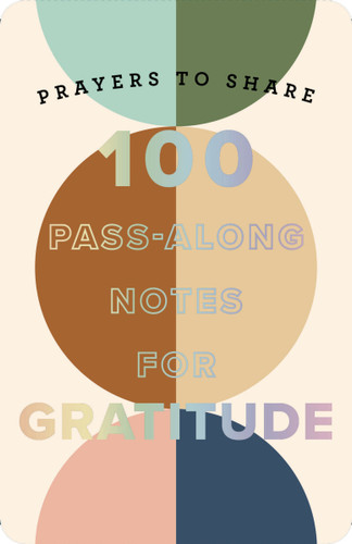 100 Pass-Along Notes for Gratitude: Prayers to Share (Shareable Messages of Encouragement with a Prayer, Scripture, and Inspirational Quote) (Prayers to Share) book cover by Dayspring