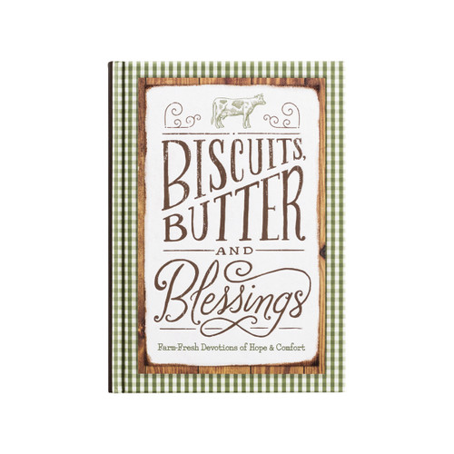 Biscuits, Butter, and Blessings: Farm Fresh Devotions for Hope and   Comfort (A 90-Day Devotional with Inspiring Country Wisdom and Delicious Downhome Recipes) (Farmhouse Devotionals) book cover by Dayspring