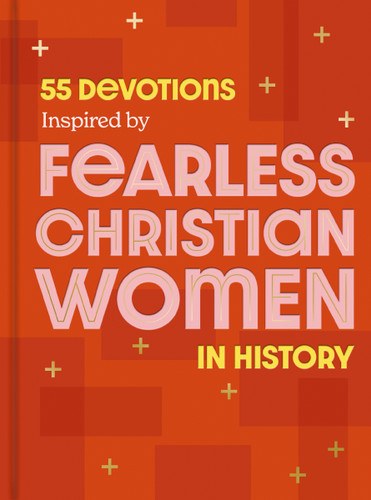 55 Devotions Inspired by Fearless Christian Women in History book cover by Dayspring