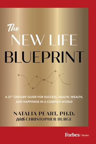 The New Life Blueprint: A 21st-Century Guide for Success, Health, Wealth, and Happiness in a Complex World book cover by Natalia Peart