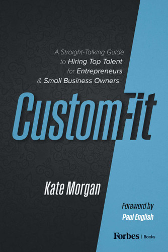 Custom-Fit: A Straight-Talking Guide to Hiring Top Talent for Entrepreneurs & Small Business Owners book cover by Kate Morgan