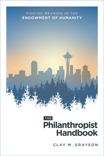 The Philanthropist Handbook: Finding Meaning in the Endowment of Humanity book cover by Clay M. Grayson