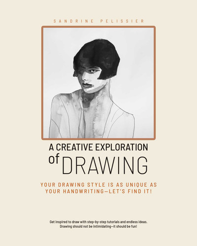 A Creative Exploration of Drawing: Your Drawing Style Is as Unique as Handwriting—Let's Find It! book cover by Sandrine Pelissier