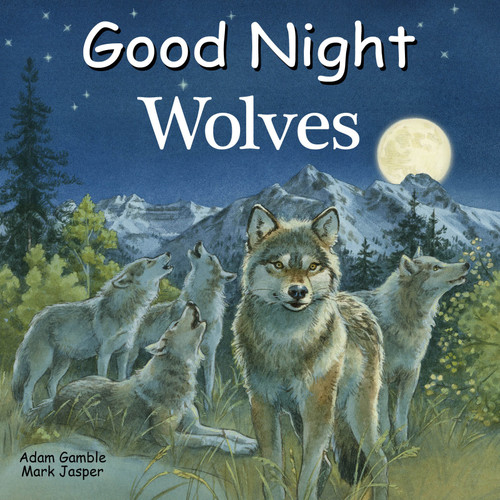 Good Night Wolves (Good Night Our World) book cover by Adam Gamble, Mark Jasper