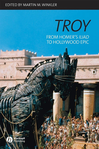 Troy: From Homer's Iliad to Hollywood Epic book cover by 