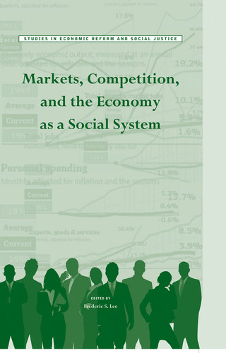 Markets, Competition, and the Economy as a Social System (AJES - Studies in Economic Reform and Social Justice) book cover by Frederic S. Lee