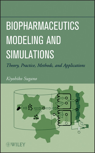 Biopharmaceutics Modeling and Simulations: Theory, Practice, Methods, and Applications book cover by Kiyohiko Sugano