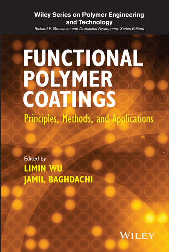 Functional Polymer Coatings: Principles, Methods, and Applications (Wiley Series on Polymer Engineering and Technology) book cover by Limin Wu, Jamil Baghdachi