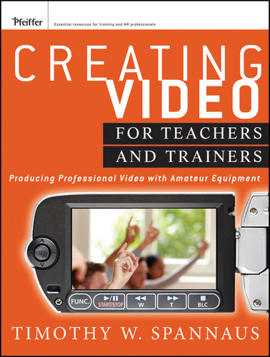 Creating Video for Teachers and Trainers: Producing Professional Video with Amateur Equipment book cover by Tim Spannaus