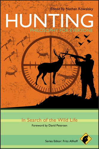Hunting - Philosophy for Everyone: In Search of the Wild Life (Philosophy for Everyone) book cover by 