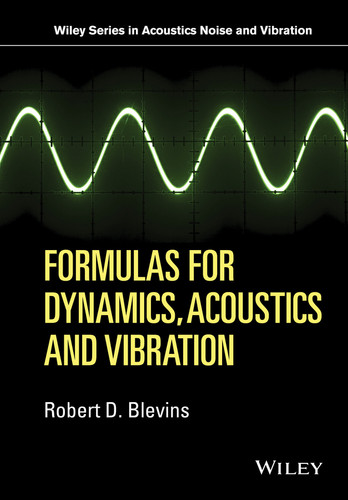 Formulas for Dynamics, Acoustics and Vibration (Wiley Series in Acoustics Noise and Vibration) book cover by Robert D. Blevins