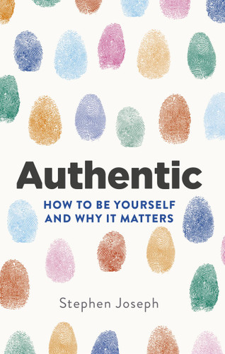Authentic: How to be yourself and why it matters book cover by Stephen Joseph