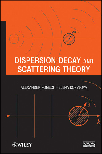 Dispersion Decay and Scattering Theory book cover by Alexander Komech, Elena Kopylova