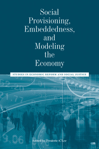 Social Provisioning, Embeddedness, and Modeling the Economy: Studies in Economic Reform and Social Justice (AJES - Studies in Economic Reform and Social Justice) book cover by 