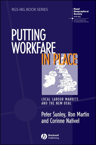 Putting Workfare in Place: Local Labour Markets and the New Deal (RGS-IBG Book Series) book cover by Peter Sunley, Ron Martin, Corinne Nativel