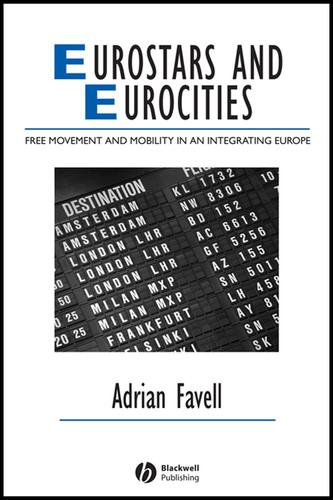 Eurostars and Eurocities: Free Movement and Mobility in an Integrating Europe (IJURR Studies in Urban and Social Change Book Series) book cover by Adrian Favell
