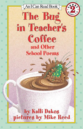 The Bug in Teacher's Coffee: And Other School Poems (I Can Read Level 2) book cover by Kalli Dakos