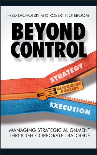 Beyond Control: Managing Strategic Alignment through Corporate Dialogue book cover by Fred Lachotzki, Robert Noteboom