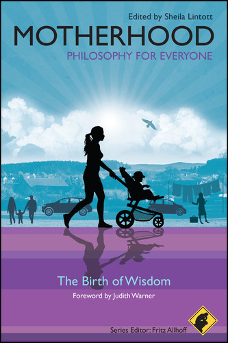 Motherhood - Philosophy for Everyone: The Birth of Wisdom (Philosophy for Everyone) book cover by 
