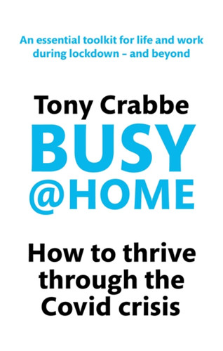 Busy@Home: How to thrive through the covid crisis book cover by Tony Crabbe