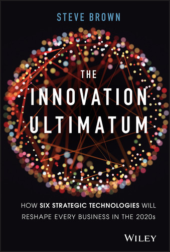 The Innovation Ultimatum: How six strategic technologies will reshape every business in the 2020s book cover by Steve Brown