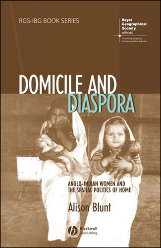 Domicile and Diaspora: Anglo-Indian Women and the Spatial Politics of Home (RGS-IBG Book Series) book cover by Alison Blunt