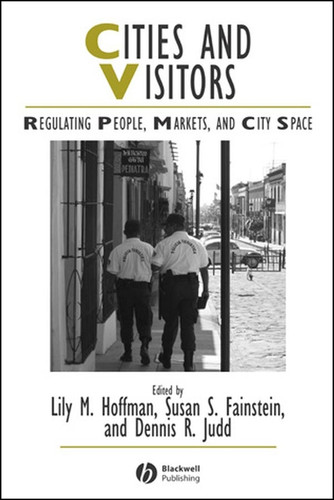 Cities and Visitors: Regulating People, Markets, and City Space (IJURR Studies in Urban and Social Change Book Series) book cover by 