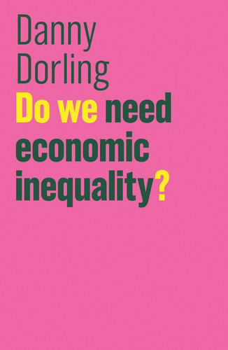 Do We Need Economic Inequality? (The Future of Capitalism) book cover by Danny Dorling