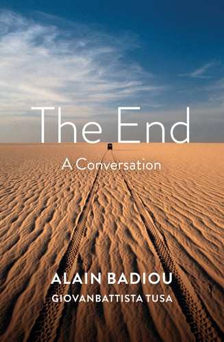 The End: A Conversation book cover by Alain Badiou, Giovanbattista Tusa