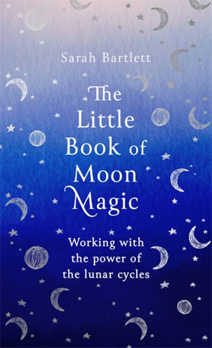 The Little Book of Moon Magic: Working with the power of the lunar cycles book cover by Sarah Bartlett