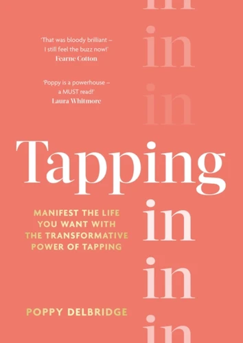 Tapping In: Manifest the life you want with the transformative power of tapping book cover by Poppy Delbridge
