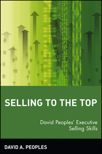 Selling to the Top: David Peoples' Executive Selling Skills book cover by David A. Peoples