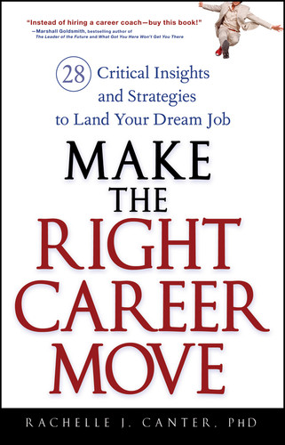 Make the Right Career Move: 28 Critical Insights and Strategies to Land Your Dream Job book cover by Rachelle J. Canter